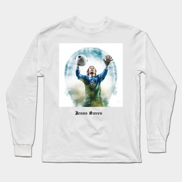 Jesus Saves (Goalkeeper) Long Sleeve T-Shirt by JSInspired